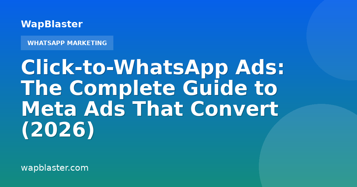 Click-to-WhatsApp Ads: The Complete Guide to Meta Ads That Convert (2026)