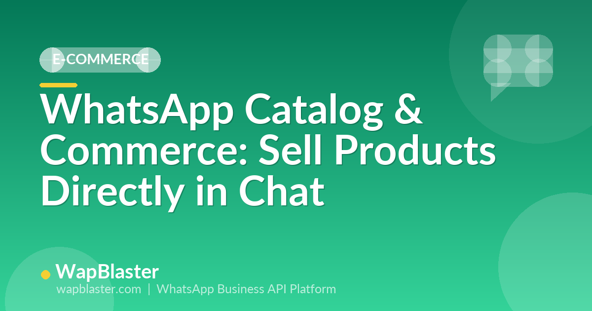 WhatsApp Catalog and Commerce: How to Sell Products Directly in Chat (2026)