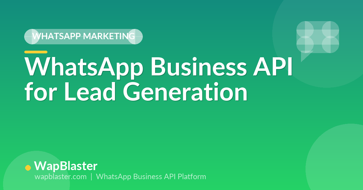WhatsApp Business API for Lead Generation: Capture and Nurture Leads (2026)