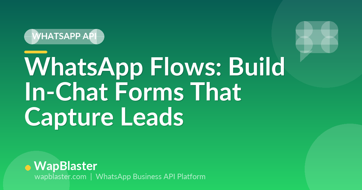 WhatsApp Flows: Build In-Chat Forms That Capture Leads and Bookings (2026)