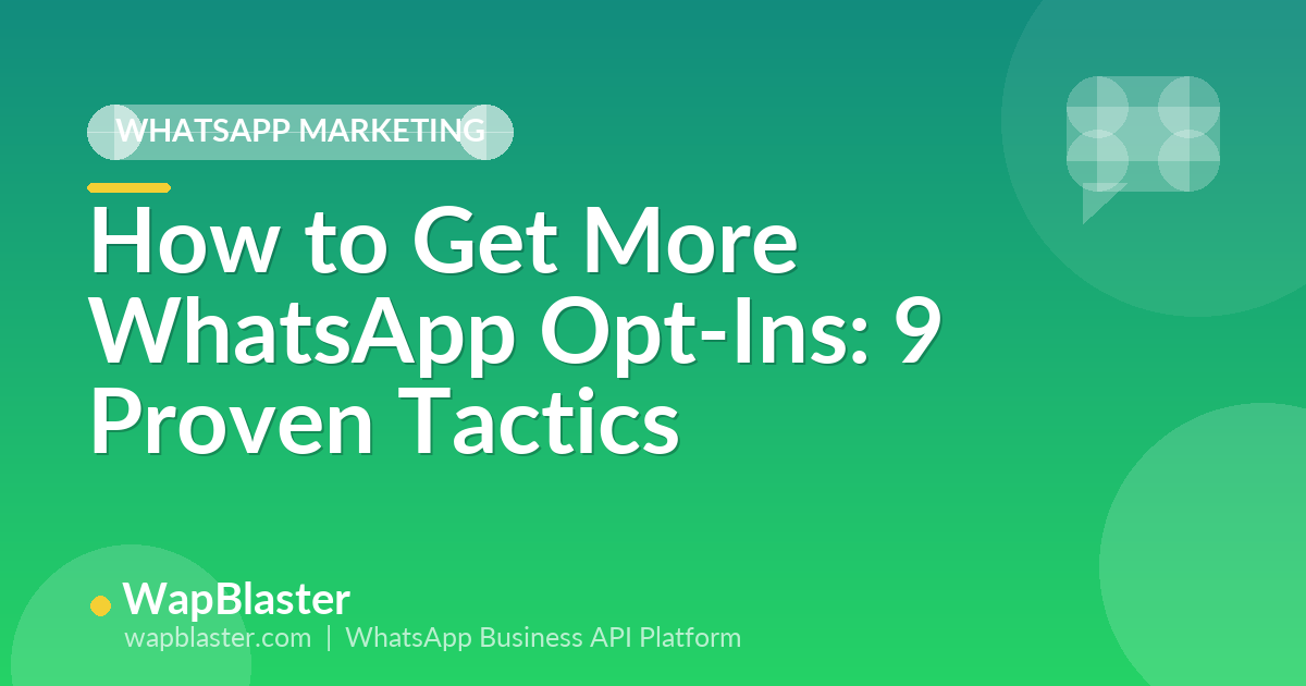 How to Get More WhatsApp Opt-Ins: 9 Proven Tactics for 2026