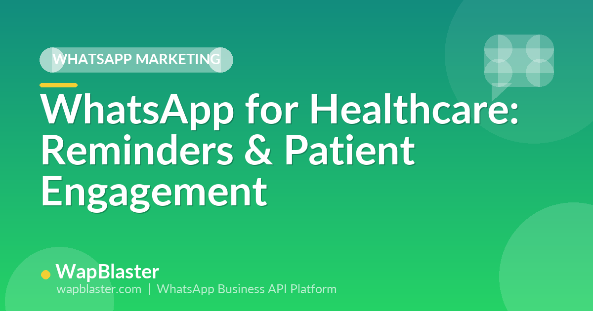 WhatsApp for Healthcare: Appointment Reminders and Patient Engagement (2026)