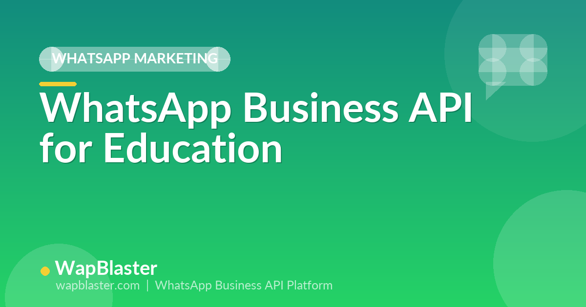WhatsApp Business API for Education: Engage Students and Parents (2026)