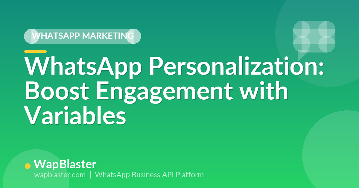 WhatsApp Message Personalization: Boost Engagement with Dynamic Variables (2026)