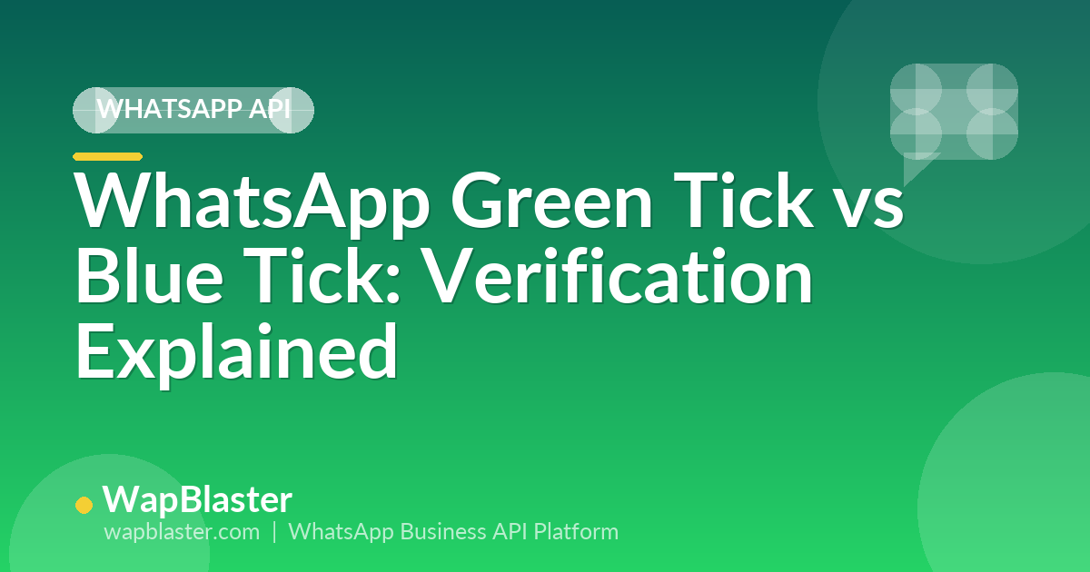 WhatsApp Green Tick vs Blue Tick: What Business Verification Really Means (2026)