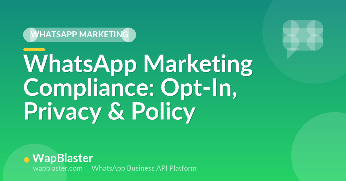 WhatsApp Marketing Compliance: Opt-In, Privacy and Meta Policy Rules (2026)