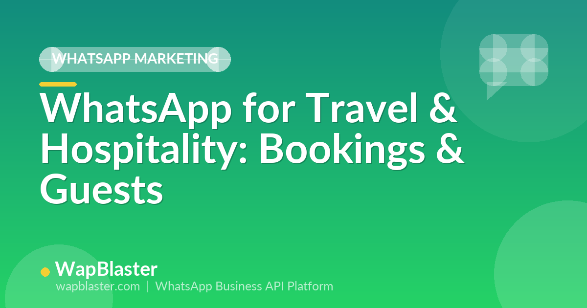 WhatsApp for Travel and Hospitality: Bookings, Updates and Guest Experience (2026)