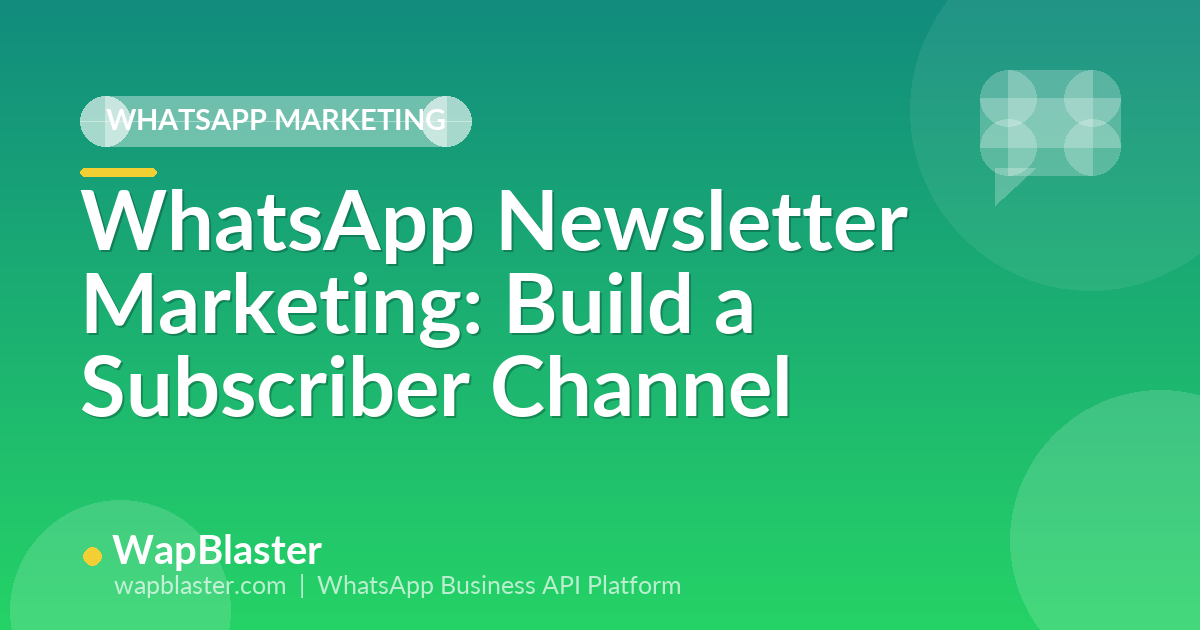 WhatsApp Newsletter Marketing: Build and Grow a Subscriber Channel (2026)