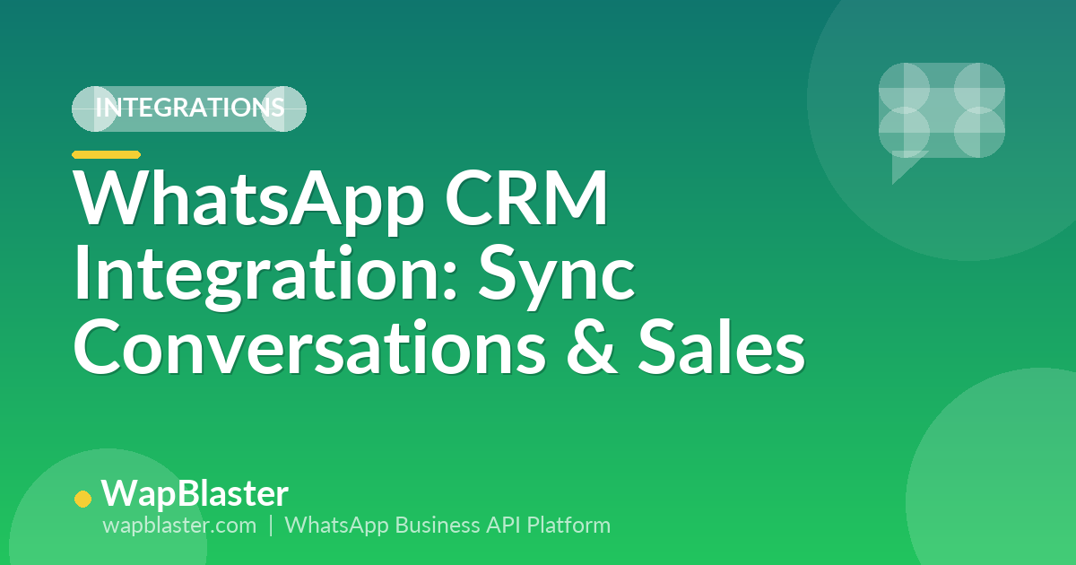 WhatsApp CRM Integration: Sync Conversations, Contacts and Sales (2026)