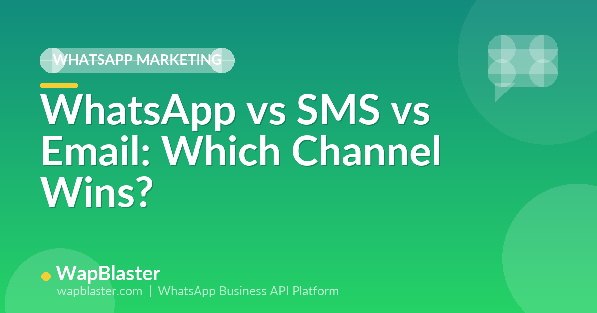 WhatsApp vs SMS vs Email: Which Channel Wins for Business in 2026?