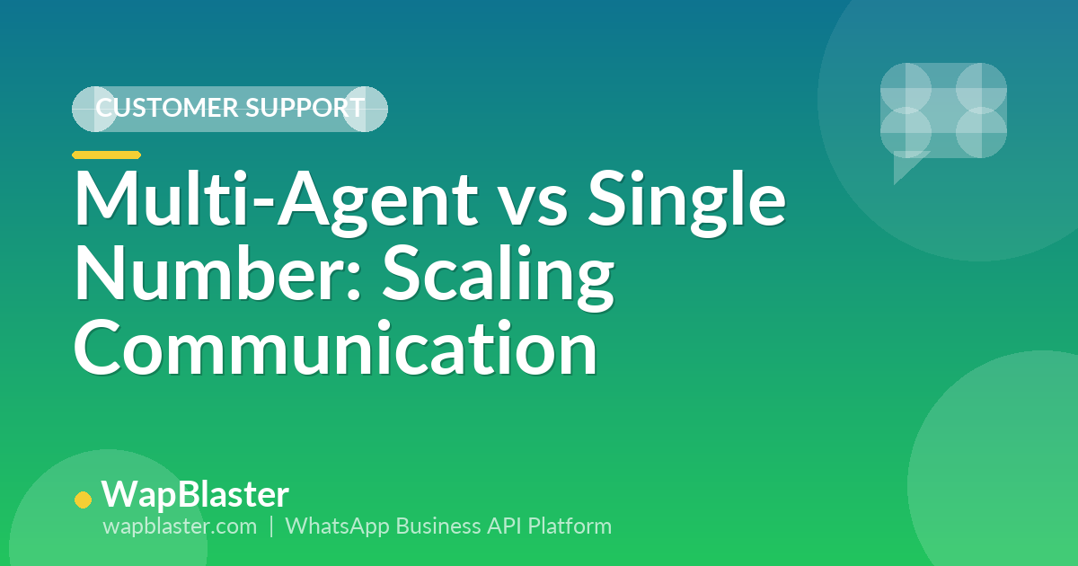 WhatsApp Multi-Agent vs Single Number: Scaling Customer Communication (2026)