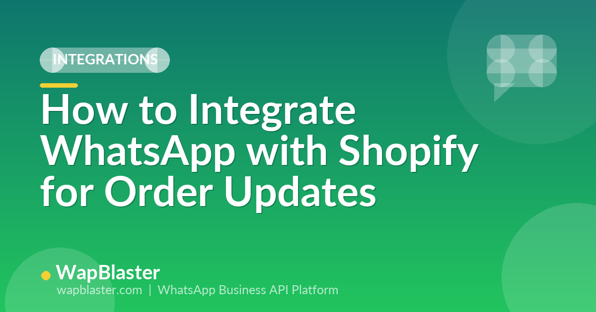 How to Integrate WhatsApp with Shopify for Automated Order Updates (2026)