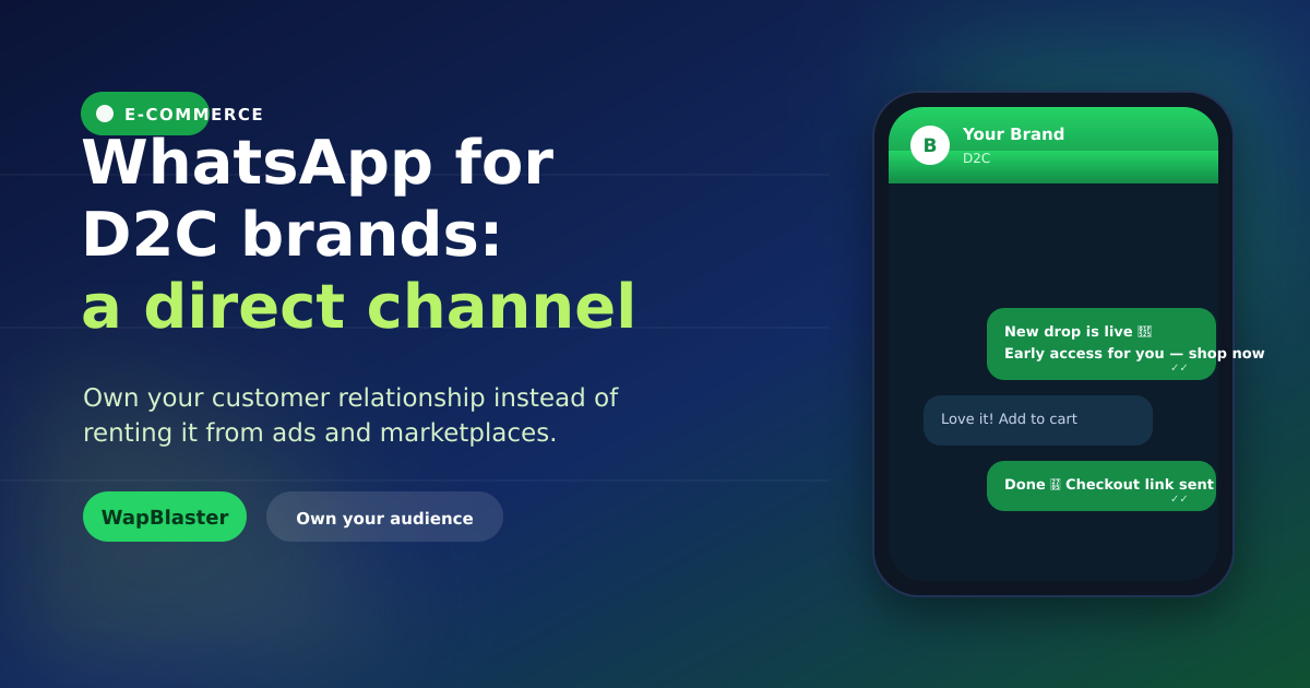 WhatsApp for D2C Brands: Build a Direct Customer Channel You Own