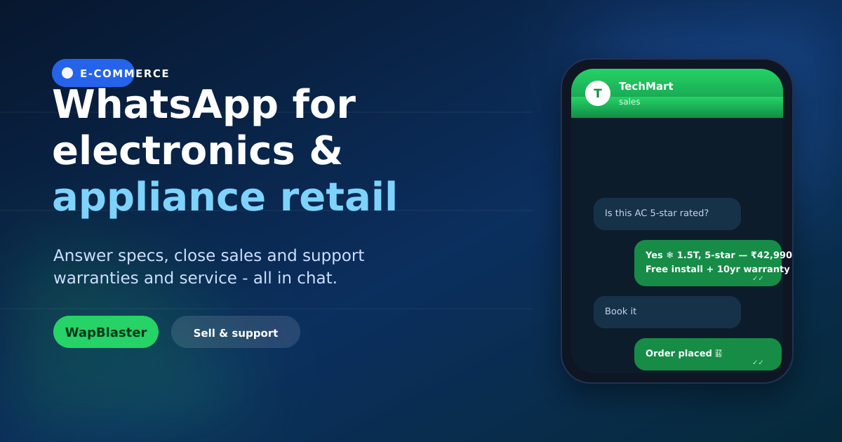 WhatsApp for Electronics and Appliance Retail: Sell and Support in Chat